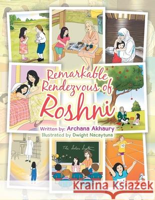 Remarkable Rendezvous of Roshni Archana Akhaury, Dwight Nacaytuna 9781984505545 Xlibris Au