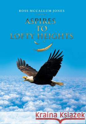 Aspires to Lofty Heights Ross McCallum Jones 9781984505590