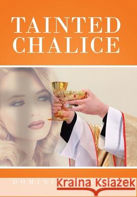 Tainted Chalice Dominic Palumbo 9781984506788 Xlibris Au