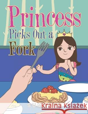 Princess Picks out a Fork Sumayya 9781984507600