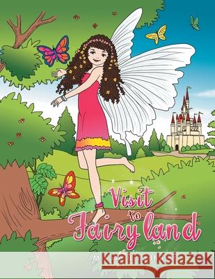 Visit to Fairyland Mikale Broadhurst 9781984508539 Xlibris Au