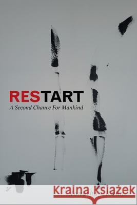 Restart: A Second Chance for Mankind Jonathan Kuhn 9781984508645