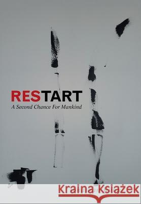 Restart: A Second Chance for Mankind Jonathan Kuhn 9781984508652