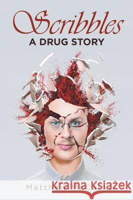 Scribbles: A Drug Story Matthew McCain 9781984509826