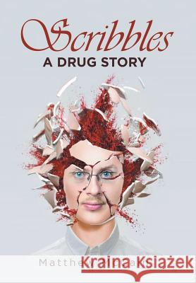 Scribbles: A Drug Story Matthew McCain 9781984509840