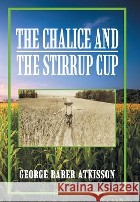 The Chalice and the Stirrup Cup George Atkisson 9781984509888