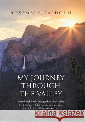 My Journey Through the Valley Rosemary Calhoun 9781984511973 Xlibris Us