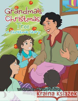 Grandma'S Christmas Tree a Christmas Story Miriam Madison 9781984512482 Xlibris Us