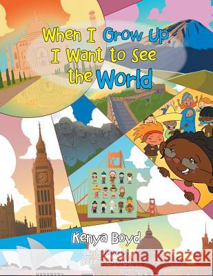 When I Grow Up, I Want to See the World Kenya Boyd, Dennis Davide 9781984513151