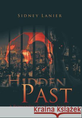 Hidden Past: A Romantic Suspense Novel Sidney Lanier 9781984513243