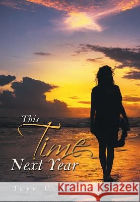 This Time Next Year Jaye C Blakemore 9781984513359