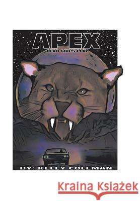 Apex: Dead Girl'S Play Kelly Coleman 9781984513441 Xlibris Us