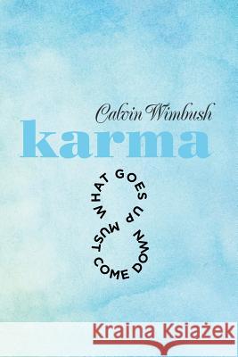 Karma: What Goes up Must Come Down Wimbush, Calvin 9781984515322 Xlibris Us