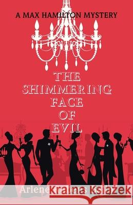 The Shimmering Face of Evil: A Max Hamilton Mystery Arlene Rubens Balin   9781984515537 Xlibris Us