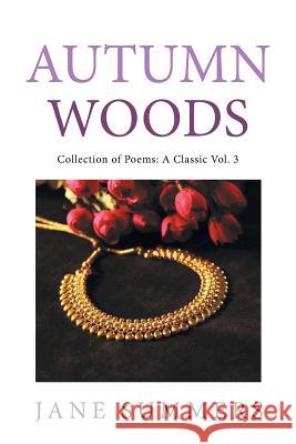 Autumn Woods: Collection of Poems: a Classic Summers, Jane 9781984515568 Xlibris Us