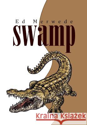 Swamp Ed Merwede 9781984516664 Xlibris Us