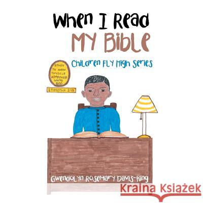 When I Read My Bible: Children Fly High Series Gwendolyn Davis-King   9781984516848