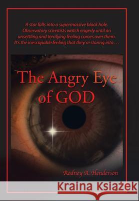 The Angry Eye of God Rodney a Henderson 9781984517272