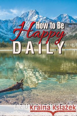 How to Be Happy Daily Azuka Zuke 9781984518064