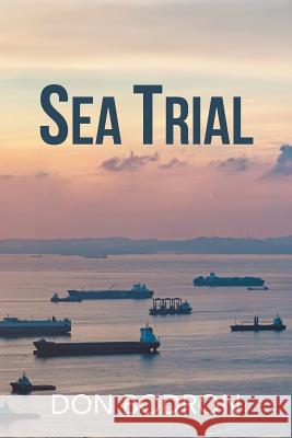 Sea Trial Capt Donald E Bodron 9781984519634 Xlibris Us