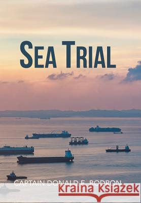 Sea Trial Capt Donald E. Bodron 9781984519641 Xlibris Us