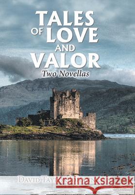 Tales of Love and Valor: Two Novellas David Taylor Johannesen 9781984519757