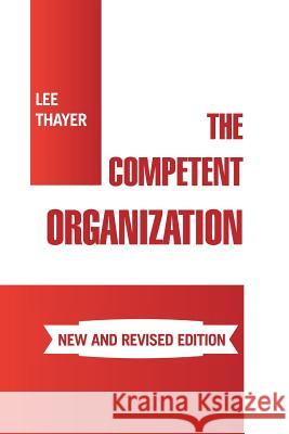 The Competent Organization Lee Thayer 9781984520562 Xlibris Us