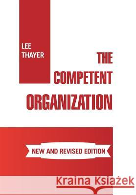 The Competent Organization Lee Thayer 9781984520579 Xlibris Us