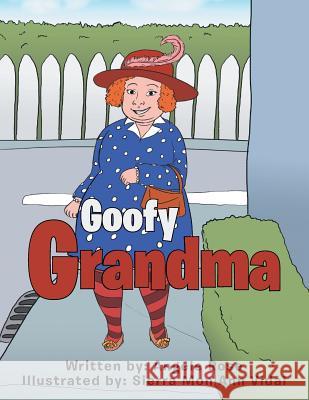 Goofy Grandma Angele Rose, Sierra Mon Ann Vidal 9781984520784 Xlibris Us