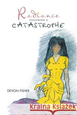 Radiance Following a Catastrophe Devon Fisher 9781984520913