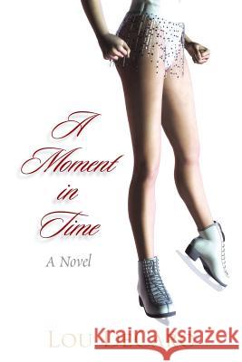 A Moment in Time Lou DeCaro 9781984521200