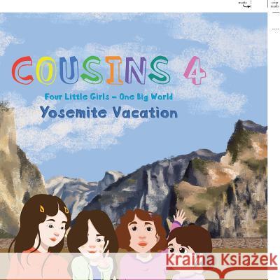 Cousins 4: Four Little Girls-One Big World Yosemite Vacation Glen McClure 9781984521378