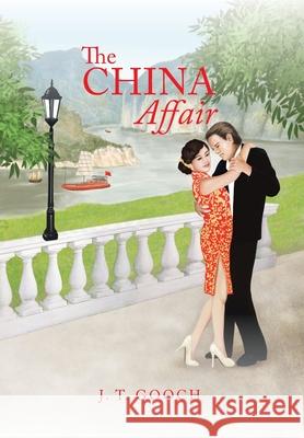 The China Affair J T Gooch 9781984521491 Xlibris Us