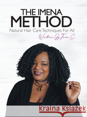 The Imena Method: Natural Hair Care Techniques for All Tami C 9781984521910