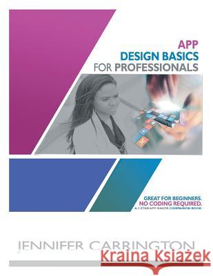 App Design Basics for Professionals Jennifer Carrington 9781984522412 Xlibris Us