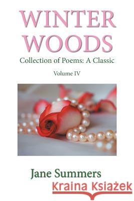 Winter Woods: Collection of Poems: a Classic Summers, Jane 9781984522504 Xlibris Us