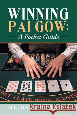 Winning Pai Gow: a Pocket Guide Michael Wehking 9781984523044 Xlibris Us