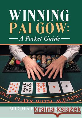 Winning Pai Gow: a Pocket Guide Wehking, Michael 9781984523051 Xlibris Us