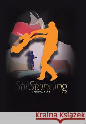Still Standing: A Man Saved by Gifts Zay Maxwell 9781984523587