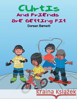 Curtis and Friends Are Getting Fit Doreen Barnett, Salvador Capuyan 9781984524768 Xlibris Us