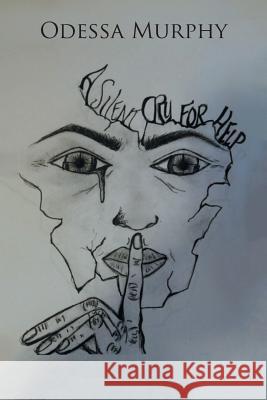 A Silent Cry for Help Odessa Murphy 9781984524973 Xlibris Us