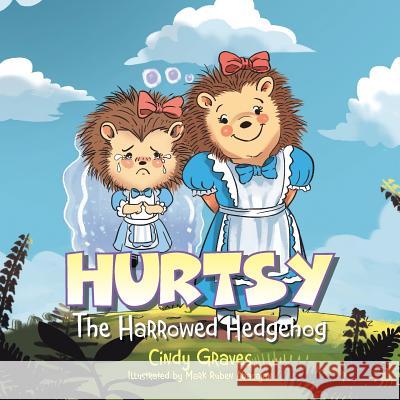 Hurtsy: The Harrowed Hedgehog Cindy Graves 9781984525512