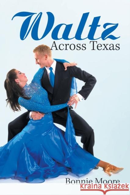 Waltz Across Texas Bonnie Moore 9781984527097