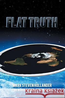 Flat Truth Mark Steven Hollander 9781984527516 Xlibris Us
