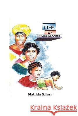 Life Is a Divine Process Matilda Tarr   9781984527745