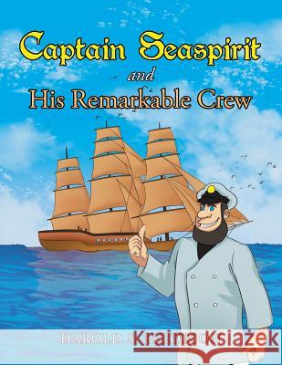 Captain Seaspirit and His Remarkable Crew Harold S. Jacobson 9781984530936