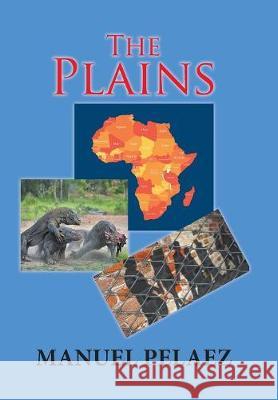 The Plains Manuel Pelaez   9781984531018 Xlibris Us