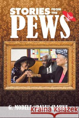 Stories from the Pews G. Modele Clarke 9781984531155 Xlibris Us