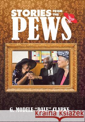 Stories from the Pews G. Modele Clarke 9781984531162 Xlibris Us