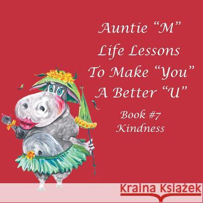 Auntie M Life Lessons to Make You a Better U: Book #7 Kindness Jill Weber 9781984531575